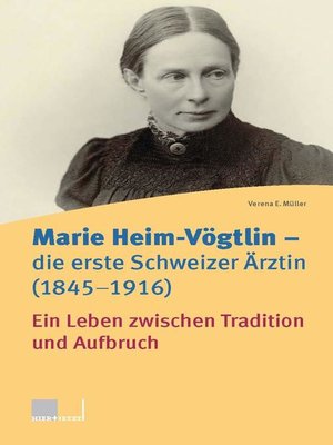 cover image of Marie Heim-Vögtlin--Die erste Schweizer Ärztin (1845-1916)